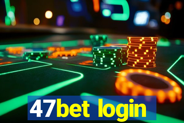 47bet login